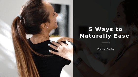 5 Ways to Naturally Ease Back Pain