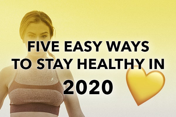Woman Standing Behind Words That Say Five Easy Ways To Stay Healthy In 2020